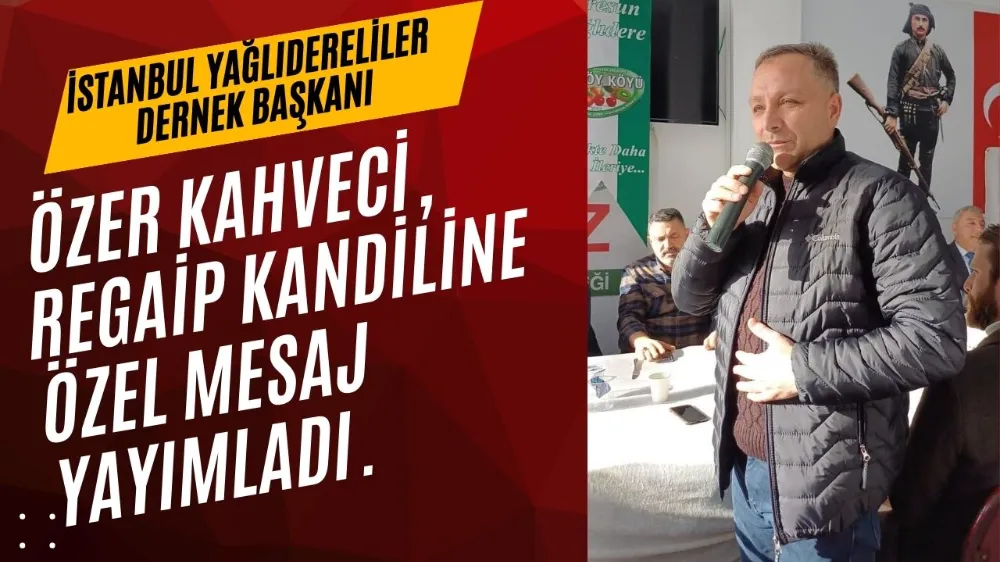İstanbul Giresun Yağlıdereliler Dernek Başkanı Özer Kahveci